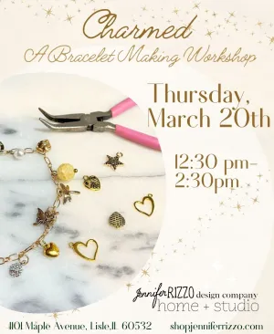 *Charmed* A Bracelet Making Workshop Thursday,March 20th 12:30pm-2:30pm